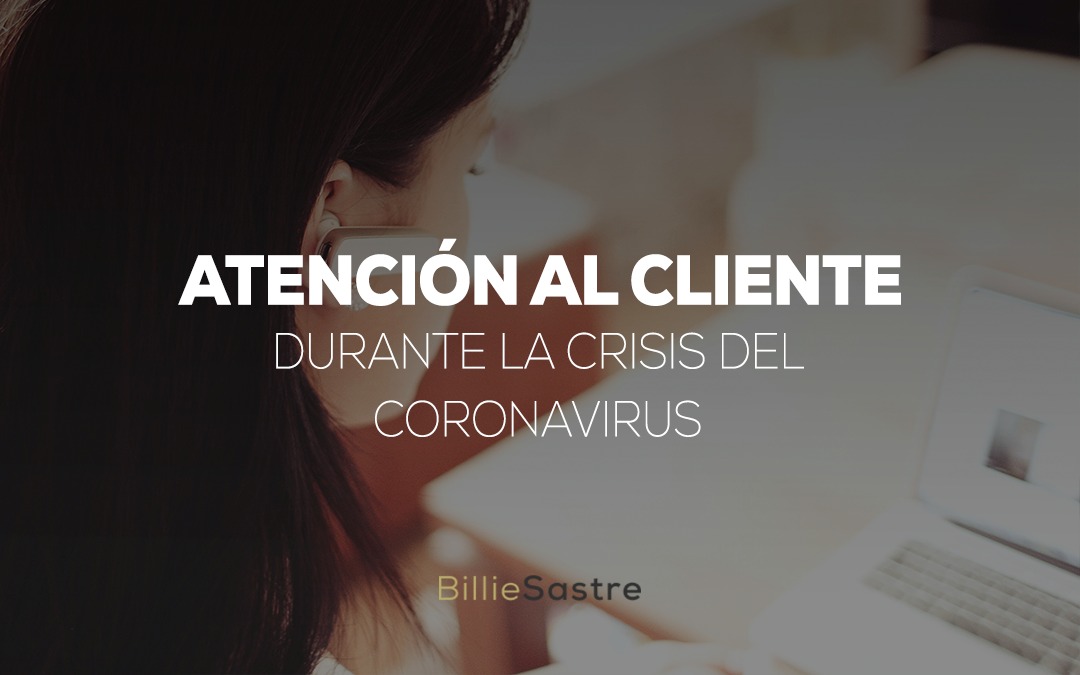 Atención al cliente durante la crisis del Coronavirus